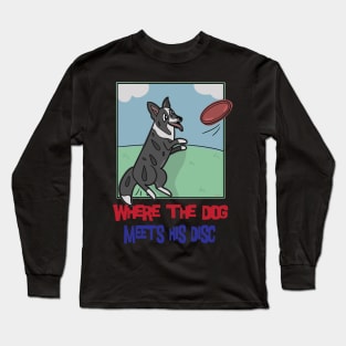 Where The Dog Meets His Disc Long Sleeve T-Shirt